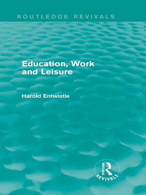 cover image of Education, Work and Leisure (Routledge Revivals)